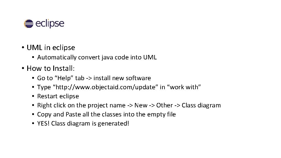  • UML in eclipse • Automatically convert java code into UML • How