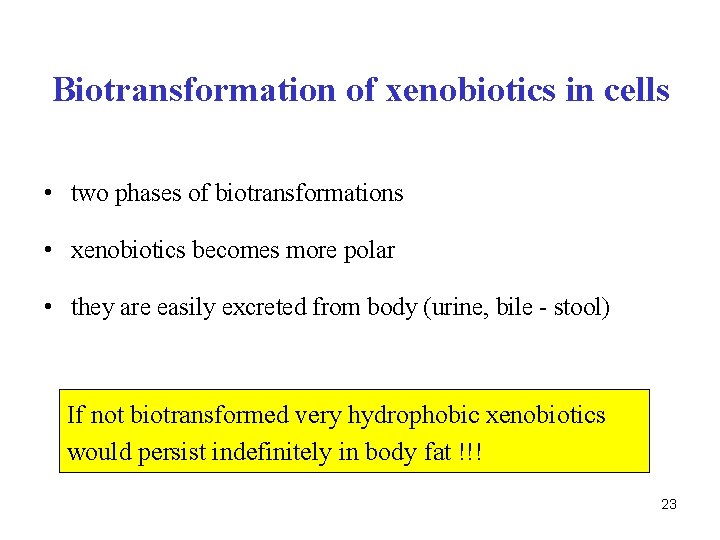 Biotransformation of xenobiotics in cells • two phases of biotransformations • xenobiotics becomes more