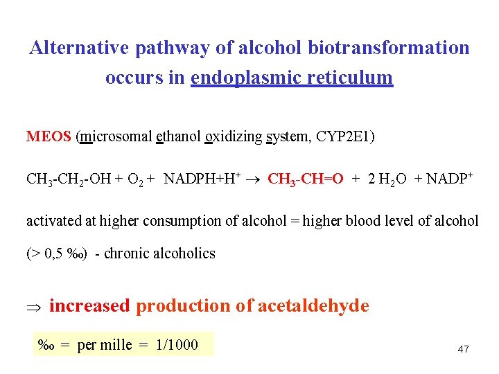 Alternative pathway of alcohol biotransformation occurs in endoplasmic reticulum MEOS (microsomal ethanol oxidizing system,