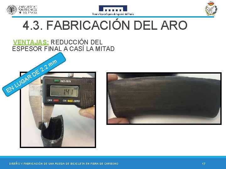 4. 3. FABRICACIÓN DEL ARO VENTAJAS: REDUCCIÓN DEL ESPESOR FINAL A CASÍ LA MITAD