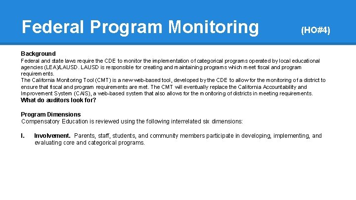 Federal Program Monitoring (HO#4) Background Federal and state laws require the CDE to monitor