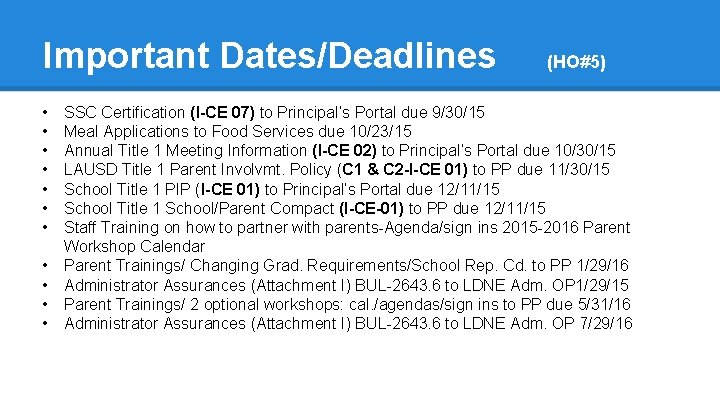 Important Dates/Deadlines • • • (HO#5) SSC Certification (I-CE 07) to Principal’s Portal due