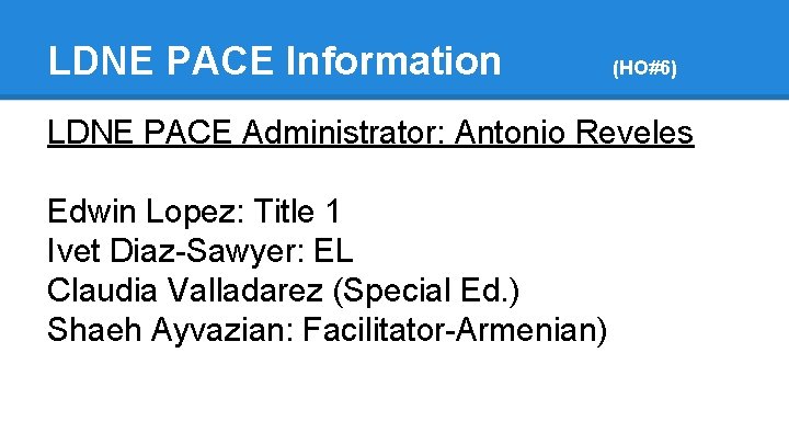 LDNE PACE Information (HO#6) LDNE PACE Administrator: Antonio Reveles Edwin Lopez: Title 1 Ivet