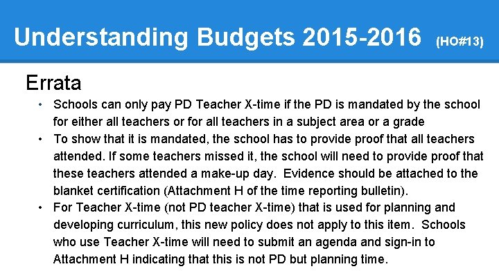 Understanding Budgets 2015 -2016 (HO#13) Errata • Schools can only pay PD Teacher X-time