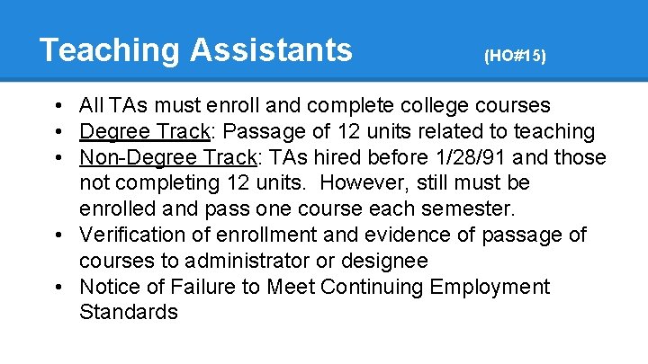 Teaching Assistants (HO#15) • All TAs must enroll and complete college courses • Degree
