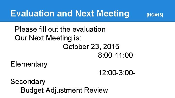 Evaluation and Next Meeting Please fill out the evaluation Our Next Meeting is: October