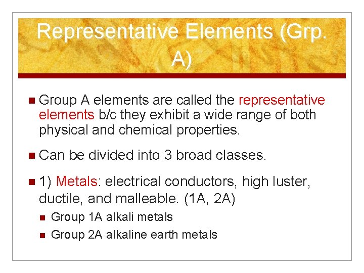 Representative Elements (Grp. A) n Group A elements are called the representative elements b/c