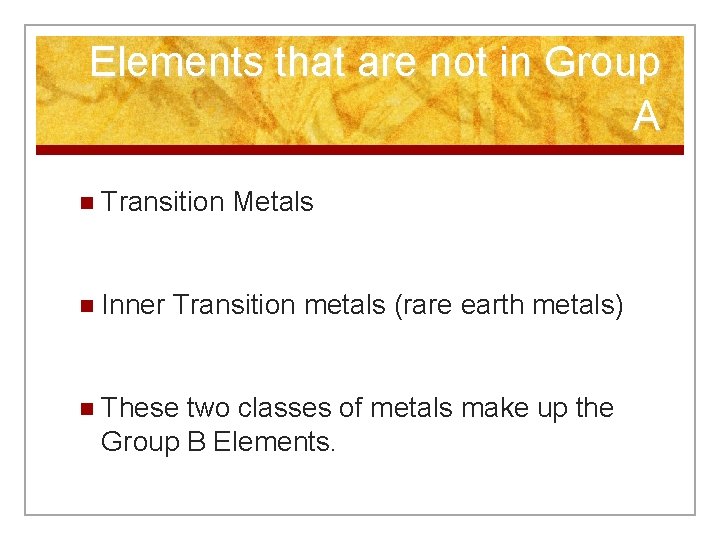 Elements that are not in Group A n Transition n Inner Metals Transition metals
