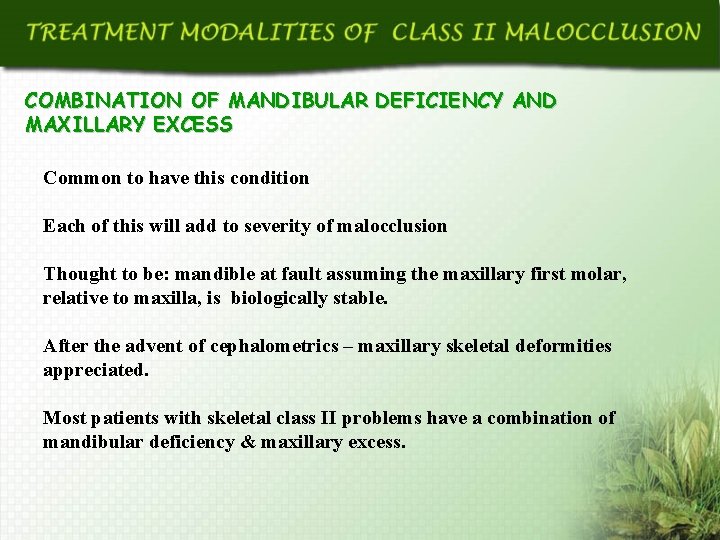 COMBINATION OF MANDIBULAR DEFICIENCY AND MAXILLARY EXCESS Common to have this condition Each of