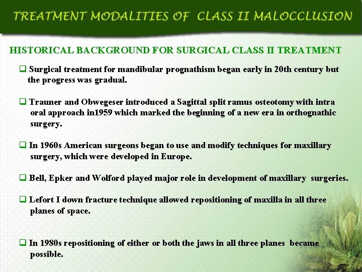 HISTORICAL BACKGROUND FOR SURGICAL CLASS II TREATMENT q Surgical treatment for mandibular prognathism began