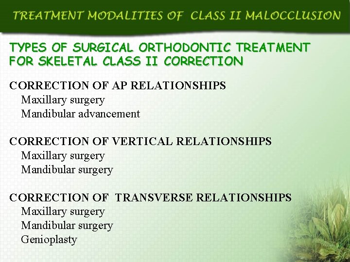 TYPES OF SURGICAL ORTHODONTIC TREATMENT FOR SKELETAL CLASS II CORRECTION OF AP RELATIONSHIPS Maxillary