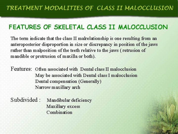 FEATURES OF SKELETAL CLASS II MALOCCLUSION The term indicate that the class II malrelationship