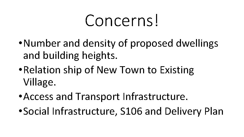 Concerns! • Number and density of proposed dwellings and building heights. • Relation ship