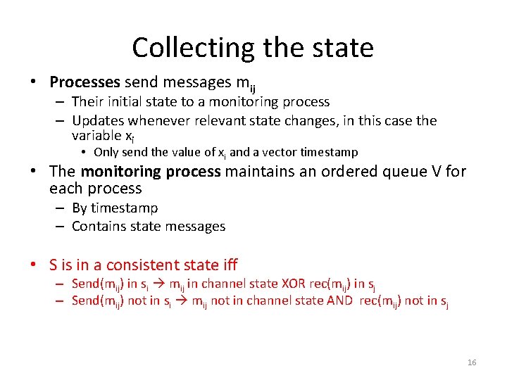 Collecting the state • Processes send messages mij – Their initial state to a