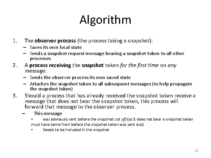 Algorithm 1. 2. 3. The observer process (the process taking a snapshot): – Saves