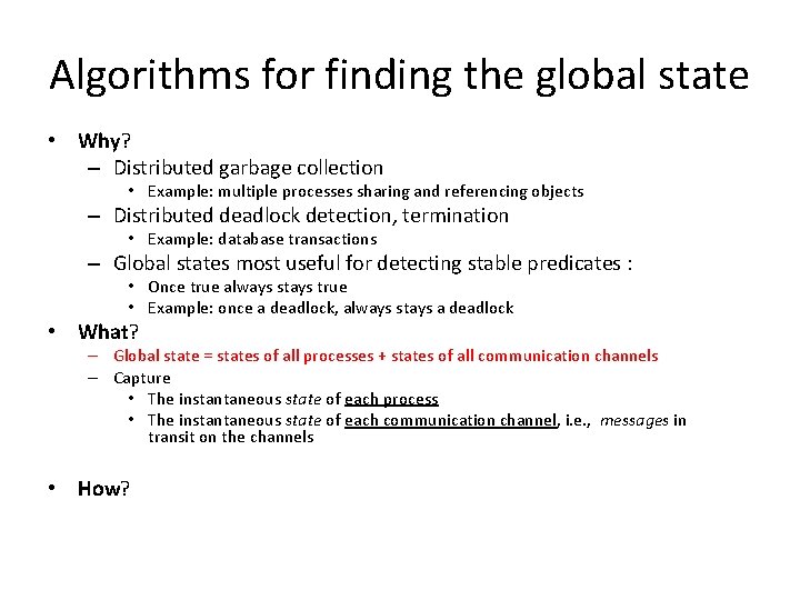 Algorithms for finding the global state • Why? – Distributed garbage collection • Example:
