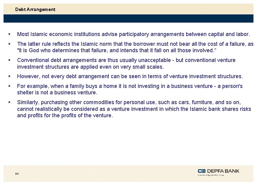 Debt Arrangement § Most Islamic economic institutions advise participatory arrangements between capital and labor.