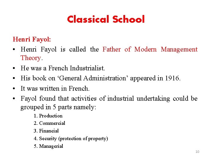 Classical School Henri Fayol: • Henri Fayol is called the Father of Modern Management