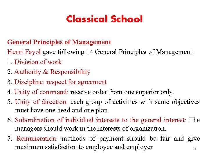 Classical School General Principles of Management Henri Fayol gave following 14 General Principles of