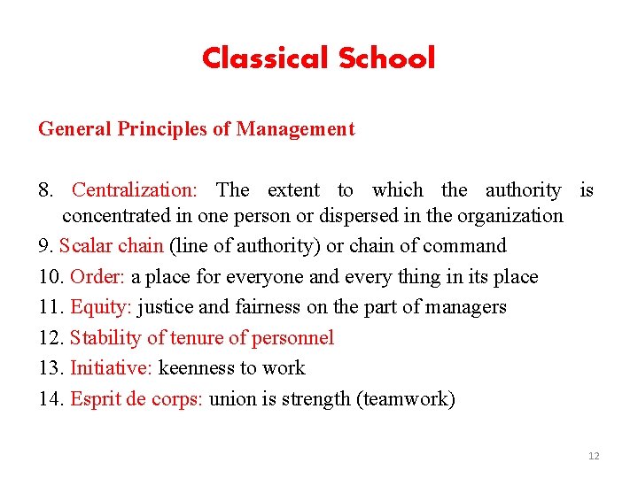 Classical School General Principles of Management 8. Centralization: The extent to which the authority