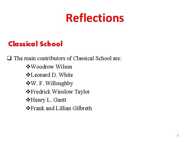 Reflections Classical School q The main contributors of Classical School are: v. Woodrow Wilson