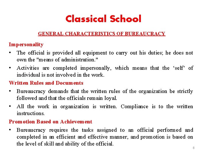 Classical School GENERAL CHARACTERISTICS OF BUREAUCRACY Impersonality • The official is provided all equipment