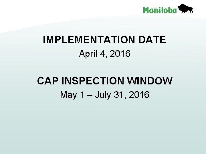 IMPLEMENTATION DATE April 4, 2016 CAP INSPECTION WINDOW May 1 – July 31, 2016