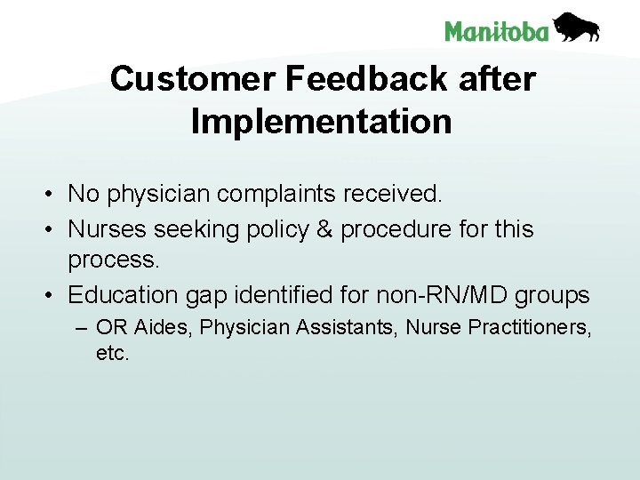 Customer Feedback after Implementation • No physician complaints received. • Nurses seeking policy &