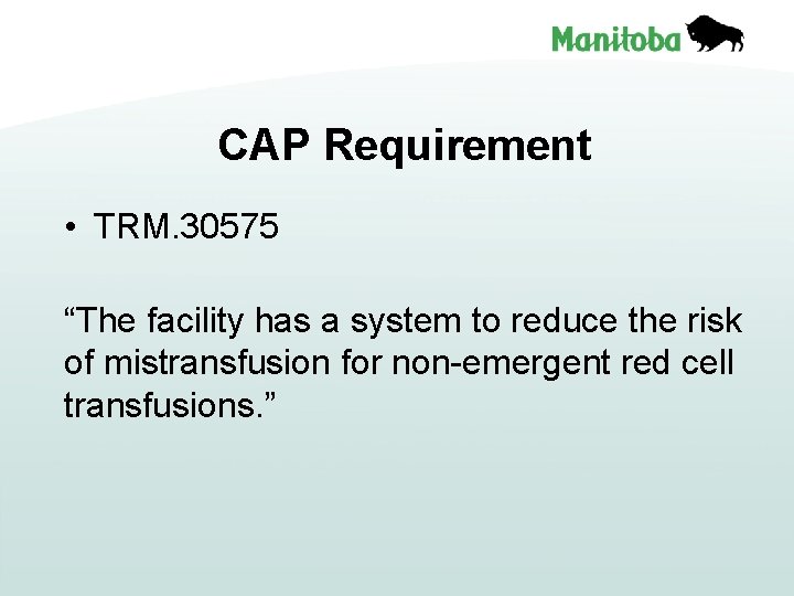 CAP Requirement • TRM. 30575 “The facility has a system to reduce the risk