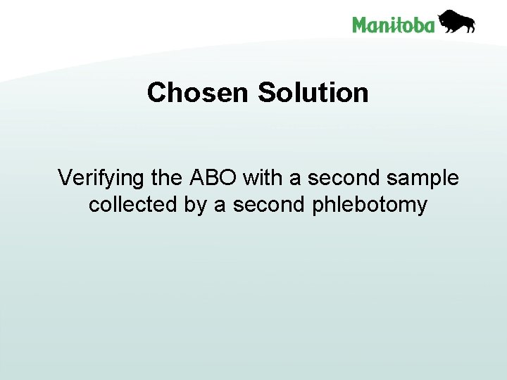 Chosen Solution Verifying the ABO with a second sample collected by a second phlebotomy