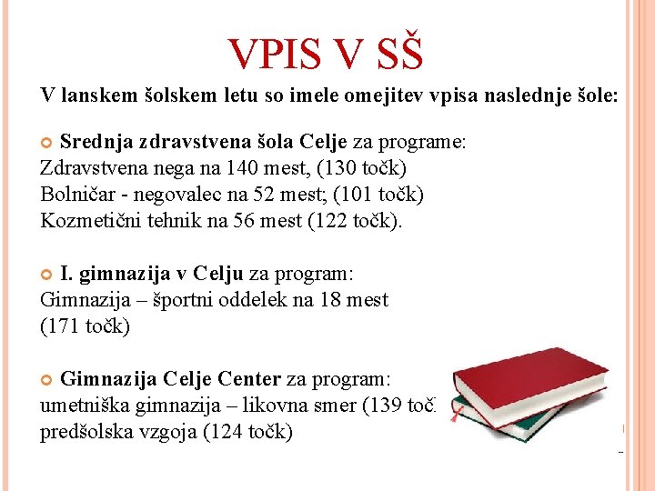 VPIS V SŠ V lanskem šolskem letu so imele omejitev vpisa naslednje šole: Srednja