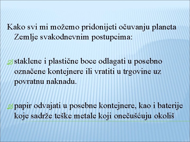 Kako svi mi možemo pridonijeti očuvanju planeta Zemlje svakodnevnim postupcima: staklene i plastične boce