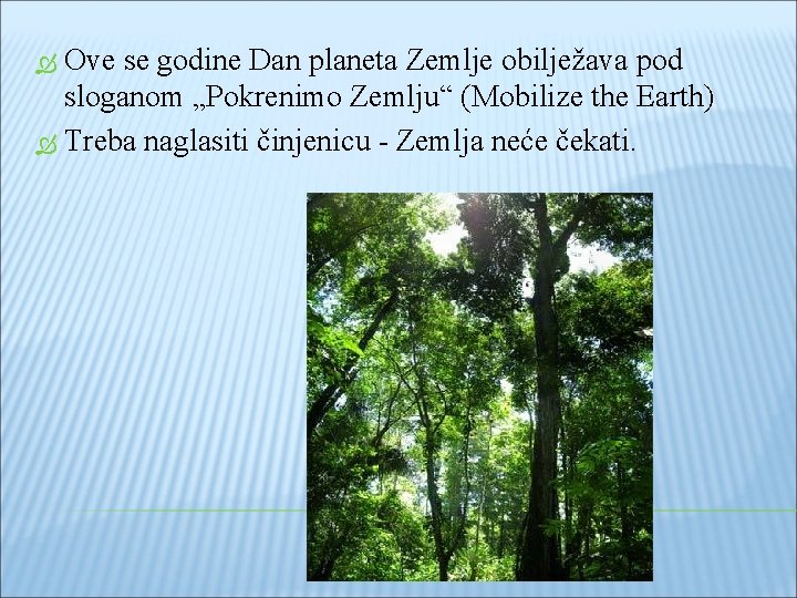 Ove se godine Dan planeta Zemlje obilježava pod sloganom „Pokrenimo Zemlju“ (Mobilize the Earth)