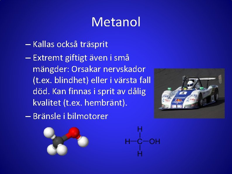 Metanol – Kallas också träsprit – Extremt giftigt även i små mängder: Orsakar nervskador