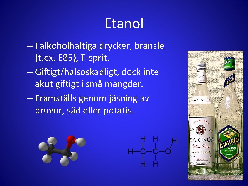 Etanol – I alkoholhaltiga drycker, bränsle (t. ex. E 85), T-sprit. – Giftigt/hälsoskadligt, dock