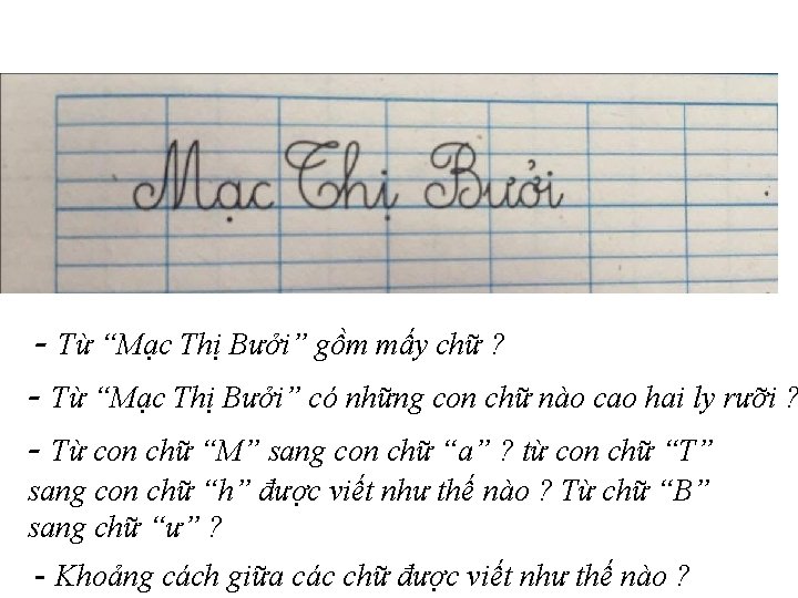 - Từ “Mạc Thị Bưởi” gồm mấy chữ ? - Từ “Mạc Thị Bưởi”