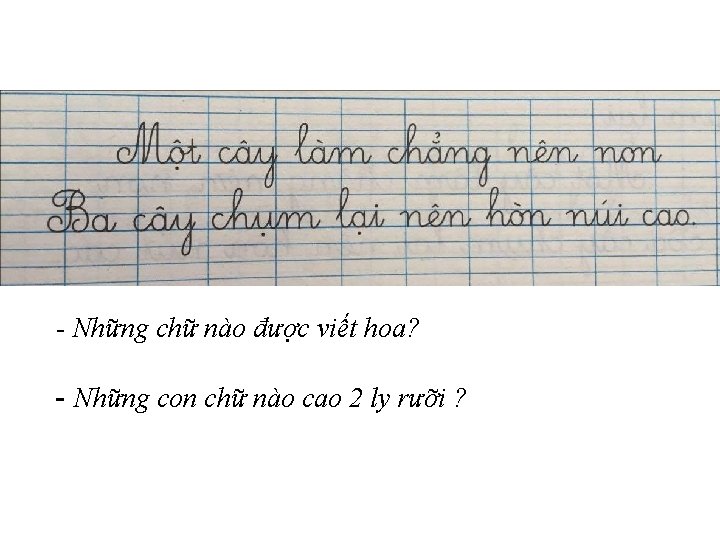 - Những chữ nào được viết hoa? - Những con chữ nào cao 2