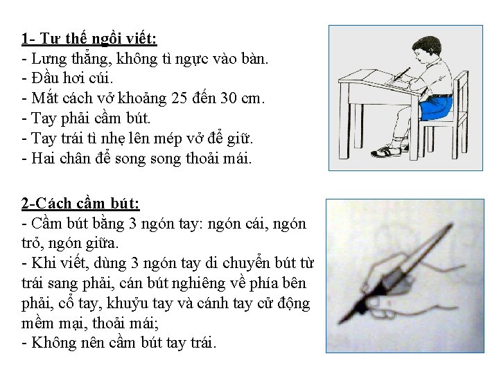 1 - Tư thế ngồi viết: - Lưng thẳng, không tì ngực vào bàn.