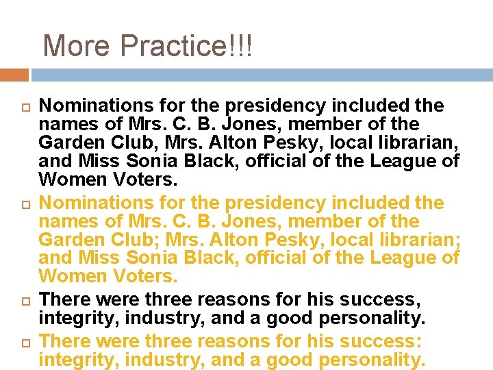 More Practice!!! Nominations for the presidency included the names of Mrs. C. B. Jones,