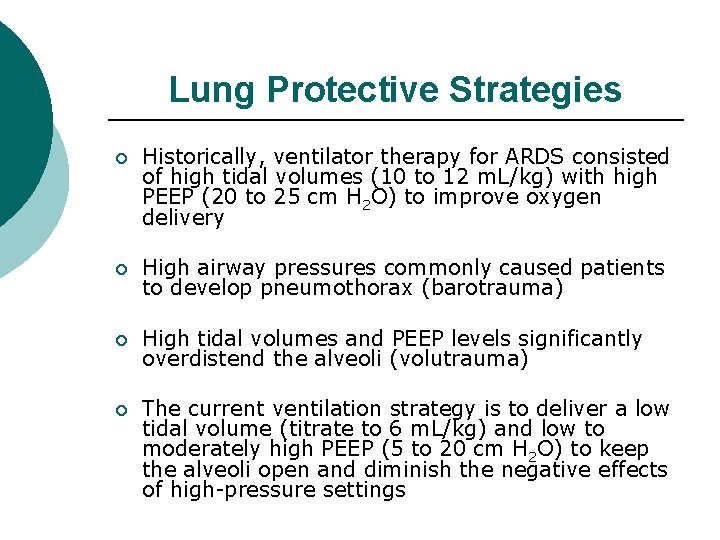 Lung Protective Strategies ¡ Historically, ventilator therapy for ARDS consisted of high tidal volumes