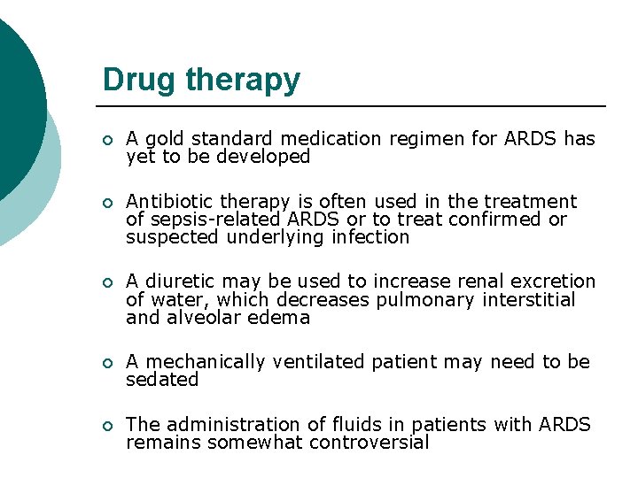 Drug therapy ¡ A gold standard medication regimen for ARDS has yet to be