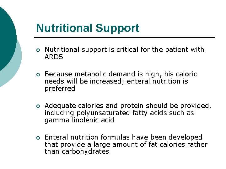 Nutritional Support ¡ Nutritional support is critical for the patient with ARDS ¡ Because