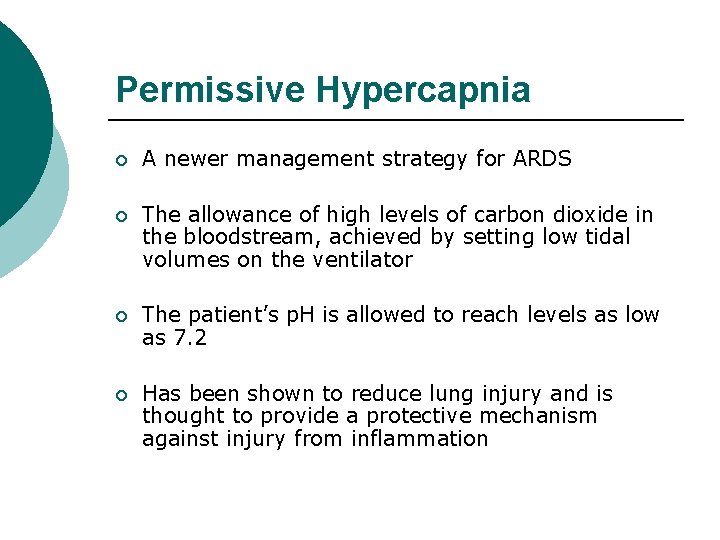 Permissive Hypercapnia ¡ A newer management strategy for ARDS ¡ The allowance of high