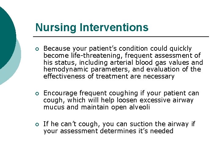 Nursing Interventions ¡ Because your patient’s condition could quickly become life-threatening, frequent assessment of