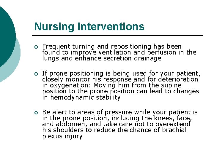 Nursing Interventions ¡ Frequent turning and repositioning has been found to improve ventilation and