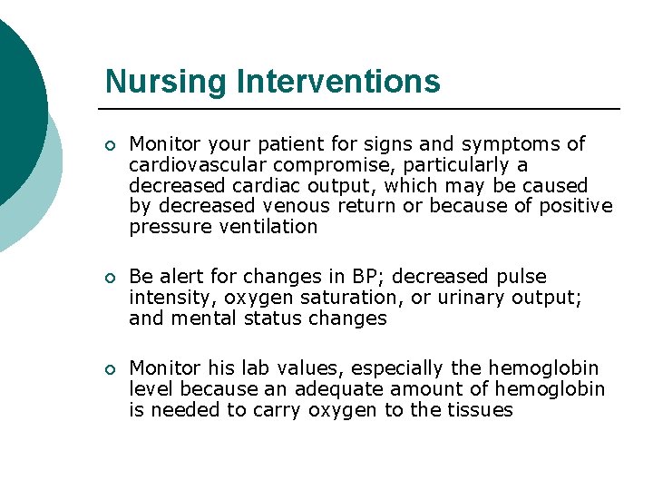 Nursing Interventions ¡ Monitor your patient for signs and symptoms of cardiovascular compromise, particularly