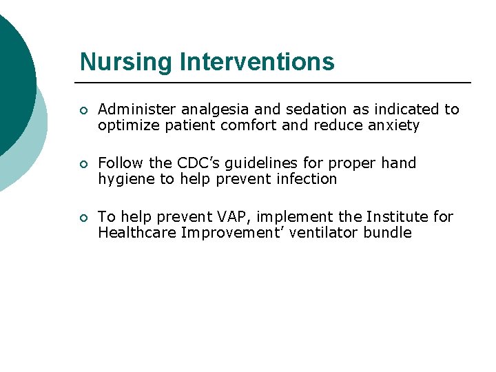 Nursing Interventions ¡ Administer analgesia and sedation as indicated to optimize patient comfort and