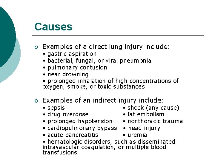 Causes ¡ Examples of a direct lung injury include: • gastric aspiration • bacterial,