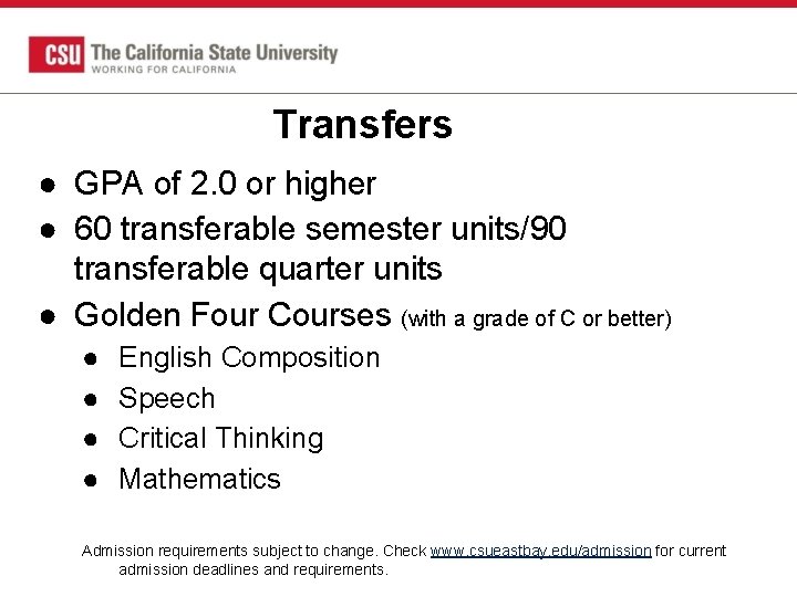 Transfers ● GPA of 2. 0 or higher ● 60 transferable semester units/90 transferable