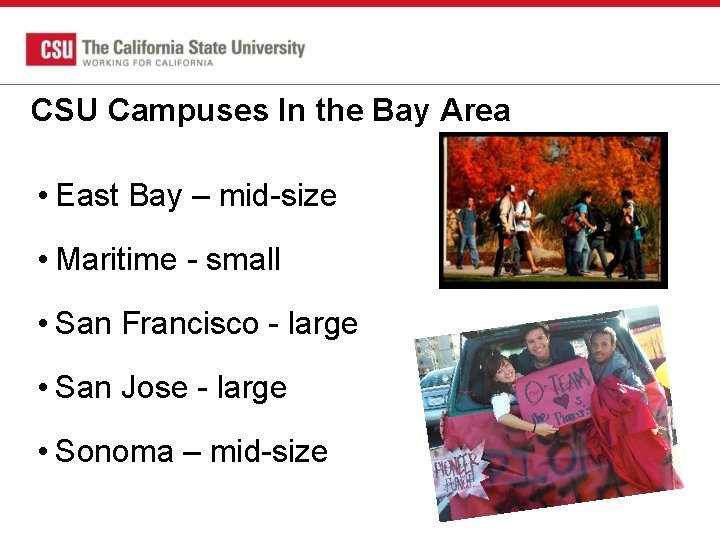 CSU Campuses In the Bay Area • East Bay – mid-size • Maritime -